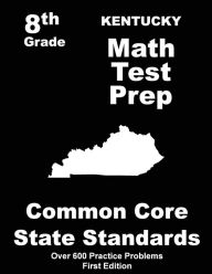 Title: Kentucky 8th Grade Math Test Prep: Common Core Learning Standards, Author: Teachers' Treasures