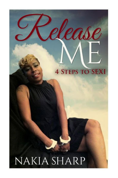 Release Me: 4 Steps to SEXI