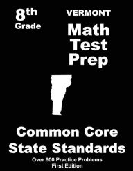 Title: Vermont 8th Grade Math Test Prep: Common Core Learning Standards, Author: Teachers' Treasures