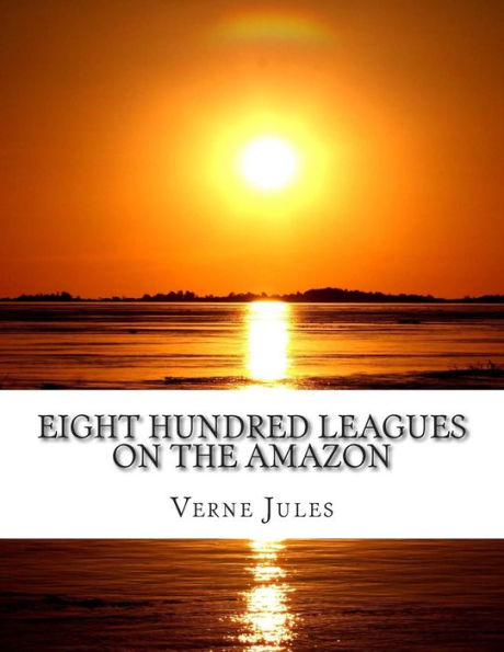 Eight Hundred Leagues On The Amazon