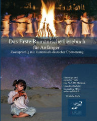 Title: Das Erste Rumänische Lesebuch für Anfänger: Stufen A1 A2 Zweisprachig mit Rumänisch-deutscher Übersetzung, Author: Drakula Arefu