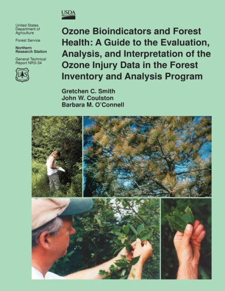 Ozone Bioindicators and Forest Health: A Guide to the Evaluation, Analysis, and Interpretation of the Ozone Injury Data in the Forest Inventory and Analysis Program