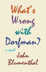 Title: What's Wrong With Dorfman?, Author: John Blumenthal