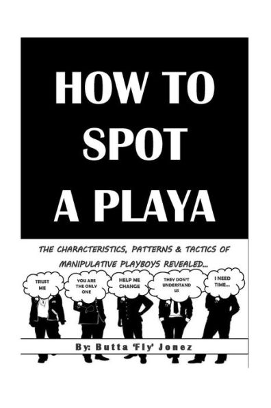 How to Spot a Playa: The Characteristics, Patterns and Tactics of Manipulative Playboys Revealed