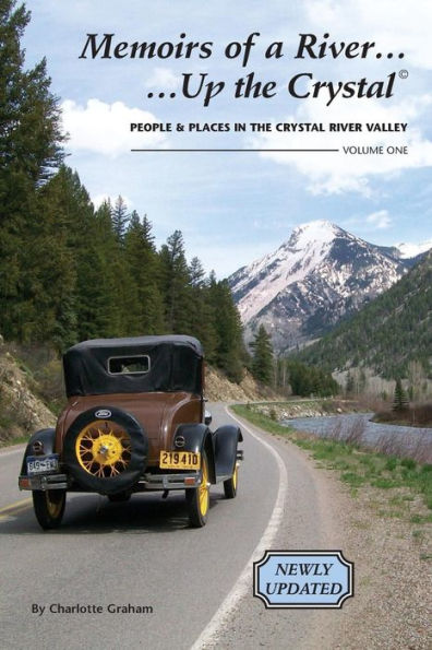 Memoirs of a River...Up the Crystal, Volume One *UPDATED 2015*: People and Places in the Crystal River Valley