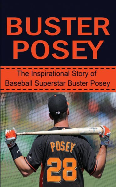 Buster Posey: The Inspirational Story of Baseball Superstar Buster Posey
