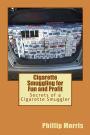 Cigarette Smuggling for Fun and Profit: Secrets of a Cigarette Smuggler