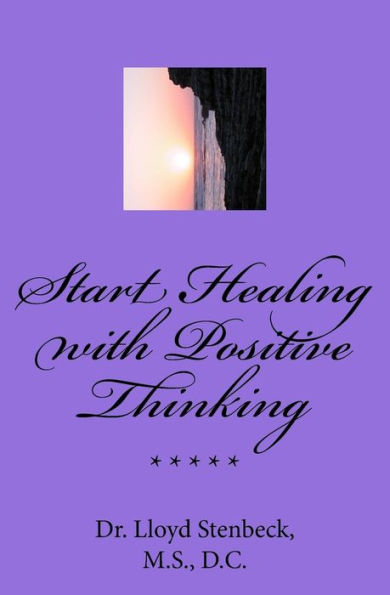 Start Healing with Positive Thinking: Prevent negative thinking, Master positive thoughts, Be healthier now!