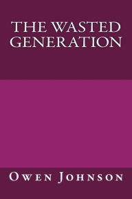 Title: The Wasted Generation, Author: Owen Johnson