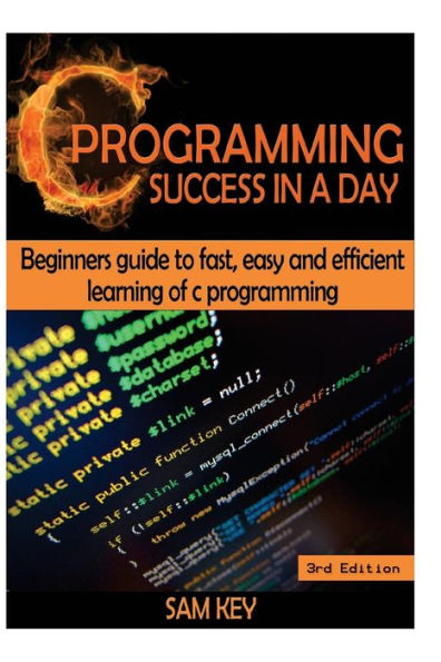 C Programming Success in a Day: Beginners' Guide To Fast, Easy And ...