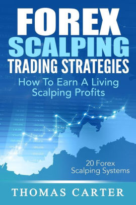 Forex Scalping Trading Strategies How To Earn A Living Scalping !   Profits Paperback - 