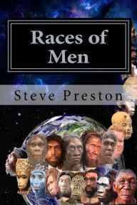 Title: Races of Men: Changes of the Human Race, Author: Steve Preston