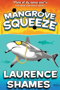 Title: Mangrove Squeeze, Author: Laurence Shames
