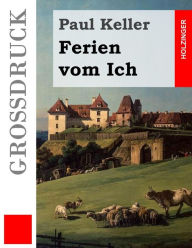 Title: Ferien vom Ich (Großdruck), Author: Paul Keller