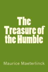 Title: The Treasure of the Humble, Author: Maurice Maeterlinck