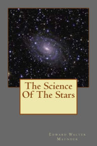 Title: The Science Of The Stars, Author: Edward Walter Maunder