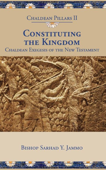 Constituting the Kingdom: Chaldean Exegesis of the New Testament