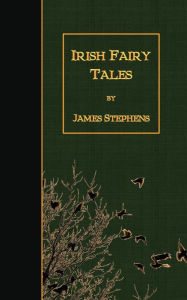 Title: Irish Fairy Tales, Author: James Stephens