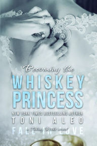 Title: Becoming the Whiskey Princess, Author: Toni Aleo
