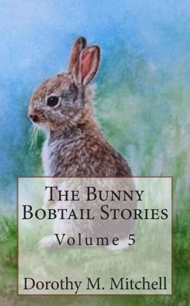 The Bunny Bobtail Stories - Volume 5