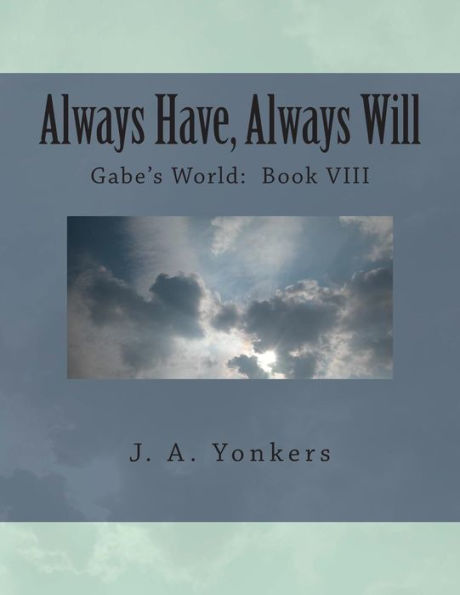 Always Have, Always Will: Gabe's World: Book VIII