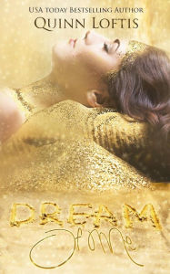 Title: Dream of Me, Author: Quinn Alyson Loftis