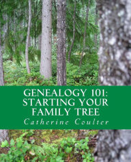 Title: Genealogy 101: Starting Your Family Tree, Author: Catherine Coulter