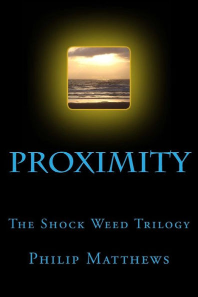 Proximity: The Shock Weed Trilogy