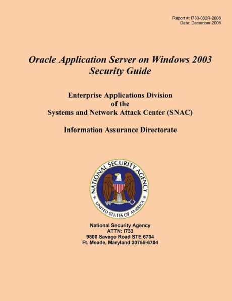 Oracle Application Server on Windows 2003 Security Guide Enterprise Applications Division of the Systems and Network Attack Center (SNAC)