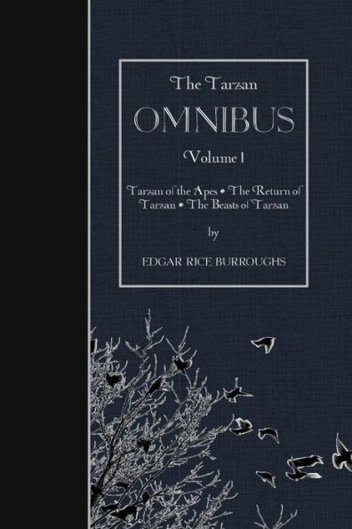The Tarzan OMNIBUS, Volume I: Tarzan of the Apes - The Return of Tarzan - The Beasts of Tarzan