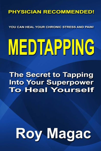 Medtapping: The Secret to Tapping Into Your Superpower Heal Yourself