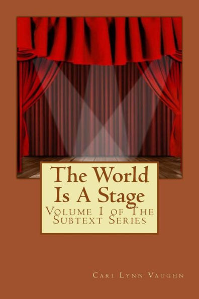 The World Is A Stage: Volume 1 of The Subtext Series