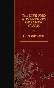 Title: The Life and Adventures of Santa Claus, Author: L. Frank Baum