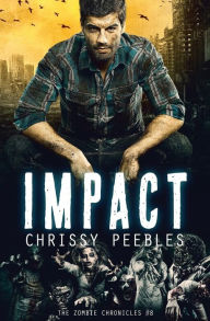 Title: The Zombie Chronicles - Book 8 - Impact, Author: Chrissy Peebles