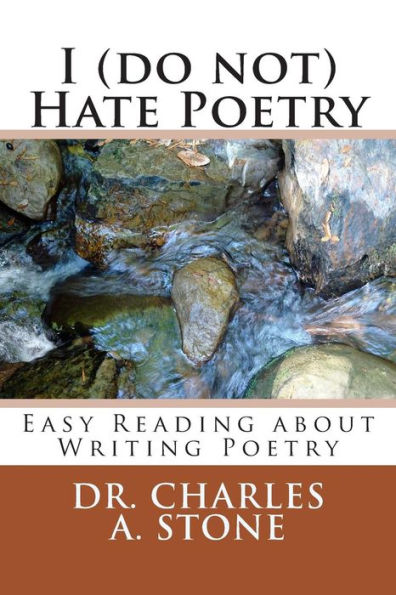 I (do not) Hate Poetry: Easy Reading about Writing Poetry