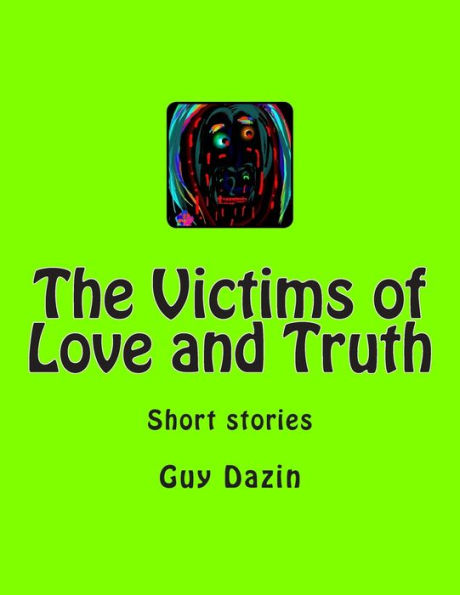 The Victims of Love and Truth: Short stories