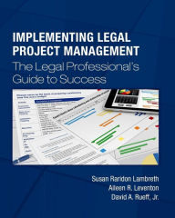 Title: Implementing Legal Project Management: The Legal Professional's Guide to Success, Author: Aileen R Leventon