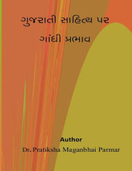 Title: Gujarati sahitya par Gandhi prabhav, Author: Dr. Pratiksha Maganbhai Parmar