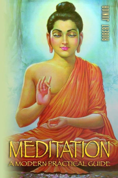 Meditation: The Most Practical, Complete and Modern Guide on Meditation: Learn how to Meditate the Easy Proven way in 24 Hours