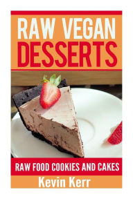 Title: Raw Vegan Desserts, Author: Kevin Kerr