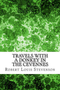 Title: Travels with a Donkey in the Cevennes: (Robert Louis Stevenson Classics Collection), Author: Robert Louis Stevenson