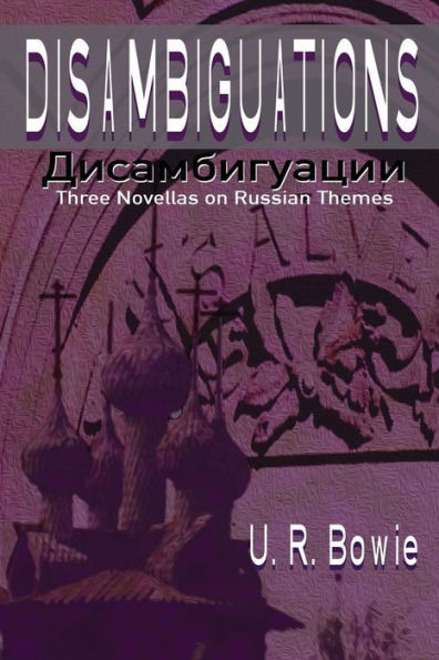 Disambiguations: Three Novellas on Russian Themes