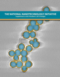 Title: The National Nanotechnology Initiative: Supplement to the President's 2015 Budget, Author: Executive Office of the President of the