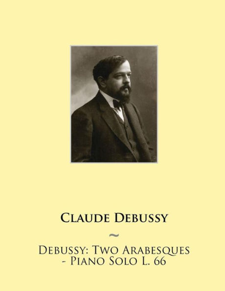 Debussy: Two Arabesques - Piano Solo L. 66