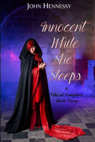 Title: Innocent While She Sleeps, Author: John Hennessy