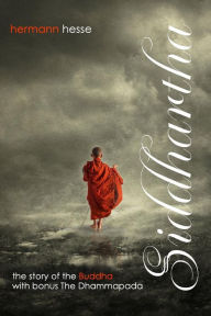 Siddhartha with Bonus The Dhammapada: The Story of the Buddha