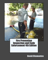 Title: Fire Prevention Inspection and Code Enforcement 4th Edition, Author: David Diamantes