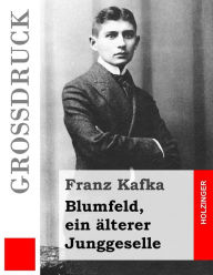 Title: Blumfeld, ein älterer Junggeselle (Großdruck), Author: Franz Kafka