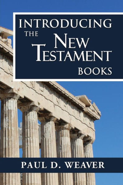 Introducing the New Testament Books: A Thorough but Concise Introduction for Proper Interpretation