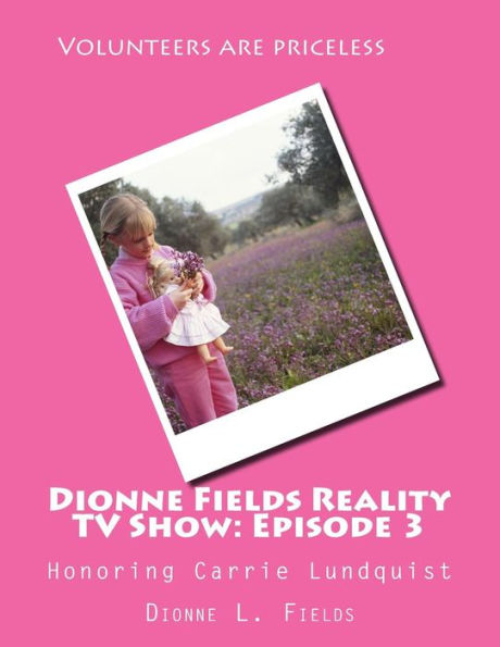 Dionne Fields Reality TV Show: Episode 3: Honoring Carrie Lundquist